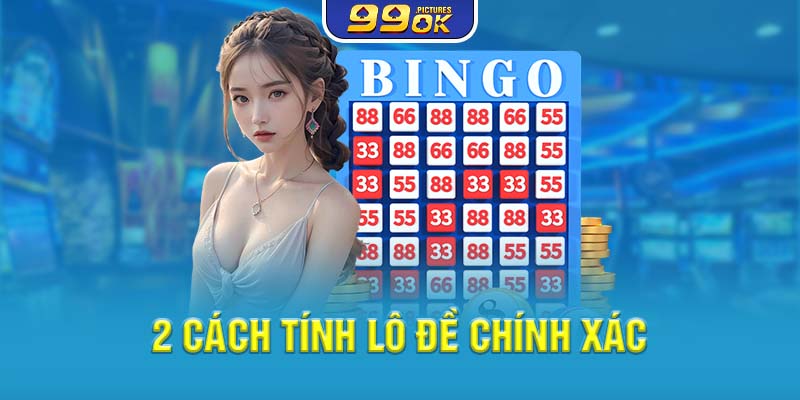 2 Cách tính lô đề chính xác