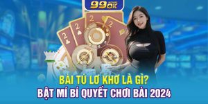 Bài Tú Lơ Khơ Là Gì? Bật Mí Bí Quyết Chơi Bài 2024