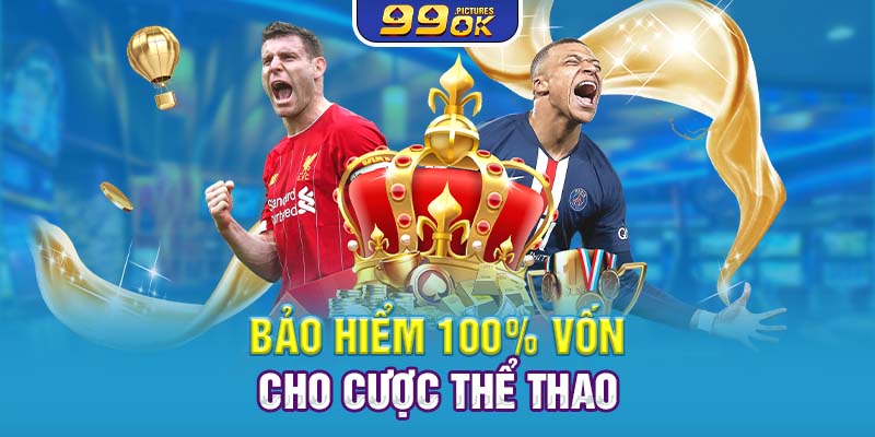 Bảo hiểm 100% vốn cho cược thể thao