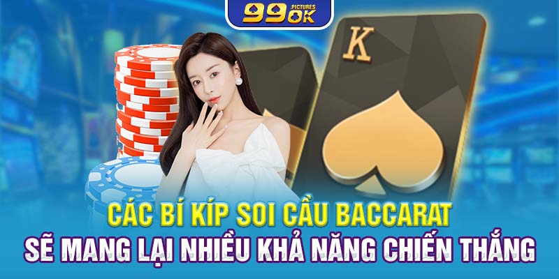 Các bí kíp soi cầu Baccarat sẽ mang lại nhiều khả năng chiến thắng