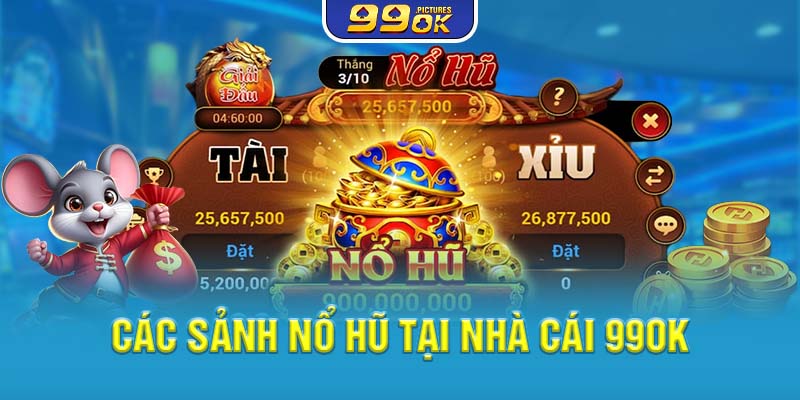 Các sảnh nổ hũ tại nhà cái 99OK