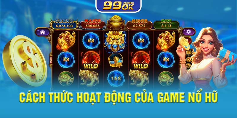 Cách thức hoạt động của game nổ hũ