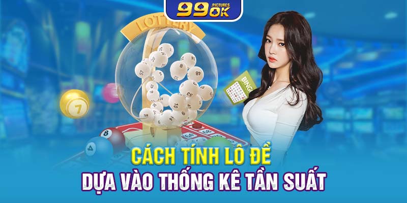 Cách tính lô đề dựa vào thống kê tần suất