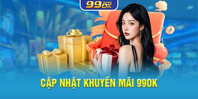 Cập nhật khuyến mãi 99OK