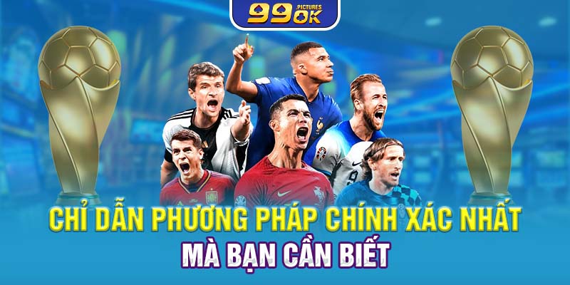 Chỉ dẫn phương pháp chính xác nhất mà bạn cần biết