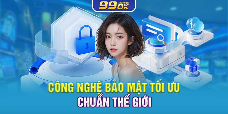 Công nghệ bảo mật tối ưu chuẩn thế giới