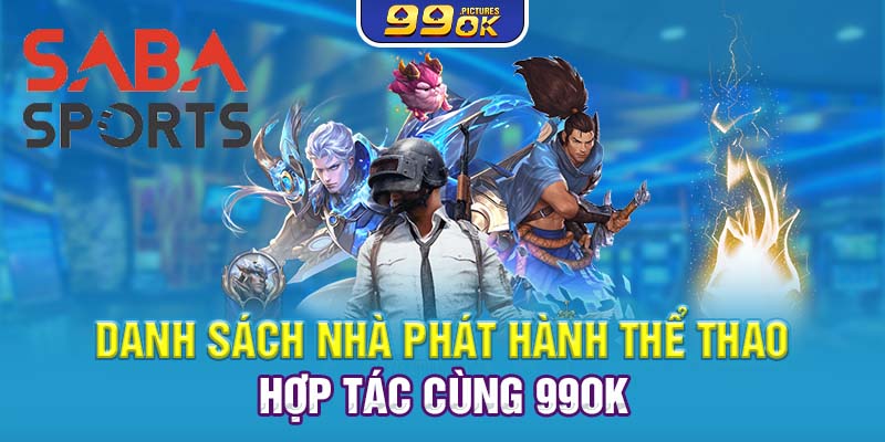 Danh sách nhà phát hành thể thao hợp tác cùng 99OK