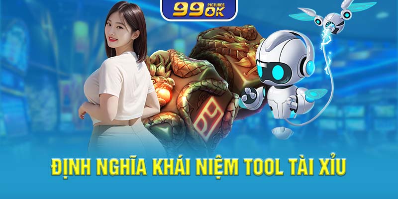 Định nghĩa khái niệm tool Tài Xỉu