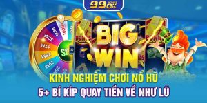 Kinh Nghiệm Chơi Nổ Hũ – 5+ Bí Kíp Quay Tiền Về Như Lũ