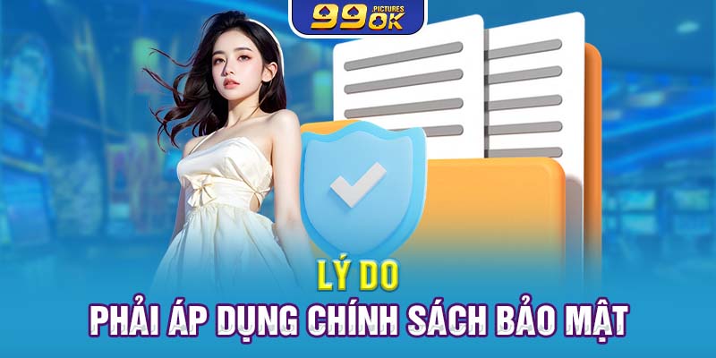 Lý do phải áp dụng chính sách bảo mật