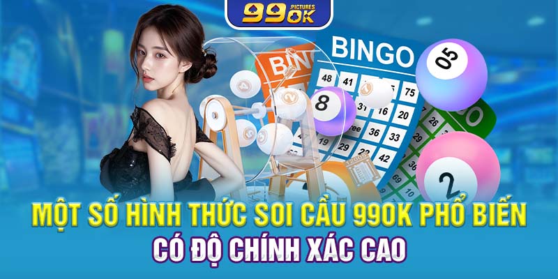 Một số hình thức soi cầu 99OK phổ biến có độ chính xác cao