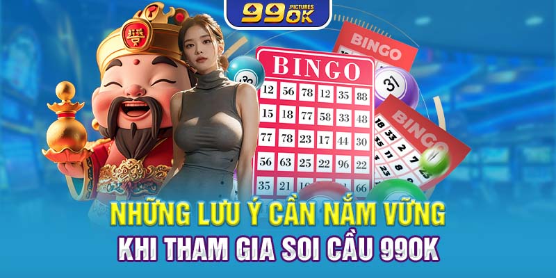 Những lưu ý cần nắm vững khi tham gia soi cầu 99OK