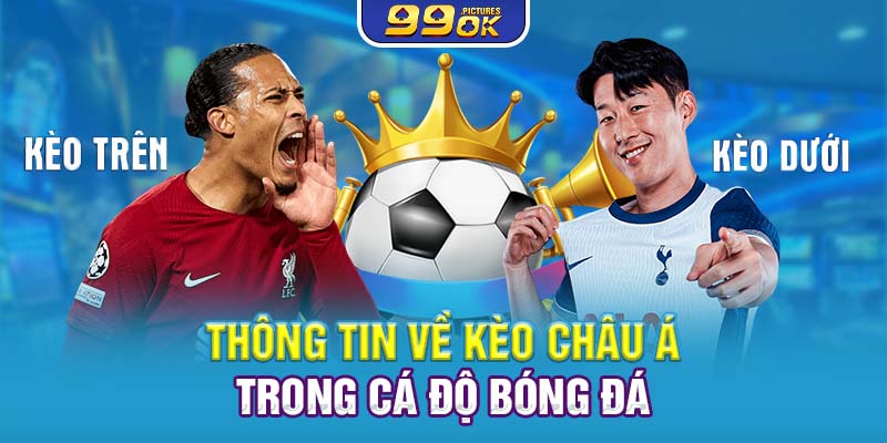 Thông tin về kèo Châu Á trong cá độ bóng đá