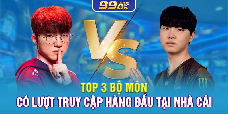 Top 3 bộ môn có lượt truy cập hàng đầu tại nhà cái