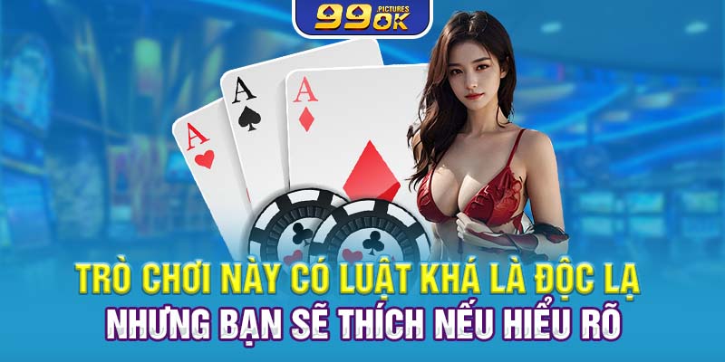 Trò chơi này có luật khá là độc lạ nhưng bạn sẽ thích nếu hiểu rõ